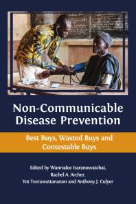 Wanrudee Isaranuwatchai; Rachel A. Archer; Yot Teerawattananon; Anthony J. Culyer — Non-Communicable Disease Prevention : Best Buys, Wasted Buys and Contestable Buys