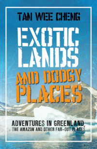 Wee Cheng Tan — Exotic Lands and Dodgy Places