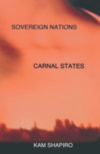 Kam Shapiro — Sovereign Nations, Carnal States