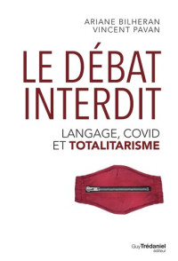 Ariane Bilheran Vincent Pavan — Le débat interdit : Langage, covid et totalitarisme