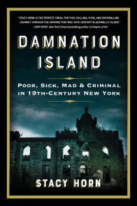 Stacy Horn — Damnation Island: Poor, Sick, Mad, and Criminal in 19th-Century New York