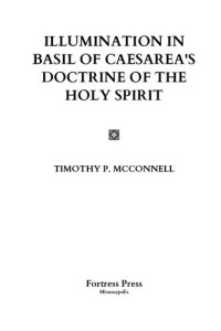 Timothy P. Mcconnell — Illumination in Basil of Caesarea's Doctrine of the Holy Spirit