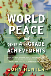 Hunter, John — World Peace and Other 4th-Grade Achievements