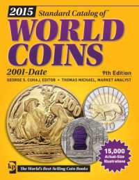 George S. Cuhaj — 2015 KRAUSE Standard Catalog of World Coins. 2001-Date, 9th Edition