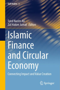 Syed Nazim Ali, Zul Hakim Jumat — Islamic Finance and Circular Economy: Connecting Impact and Value Creation