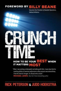 Rick Peterson, Judd Hoekstra, Billy Beane — Crunch Time: How to Be Your Best When It Matters Most