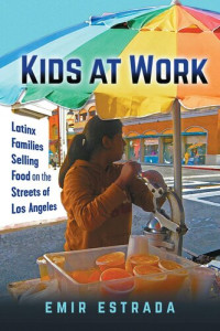 Emir Estrada — Kids at Work: Latinx Families Selling Food on the Streets of Los Angeles