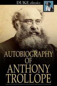 Anthony Trollope — Autobiography of Anthony Trollope