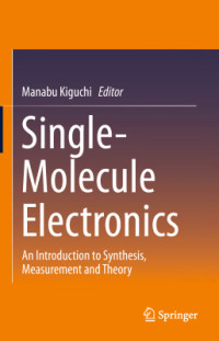 Kiguchi M. (Ed.) — Single-Molecule Electronics: An Introduction to Synthesis, Measurement and Theory