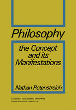 Nathan Rotenstreich (auth.) — Philosophy: The Concept and its Manifestations