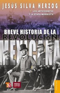 Jesús Silva Herzog — Breve historia de la Revolución mexicana, 1. Los antecedentes de la etapa maderista