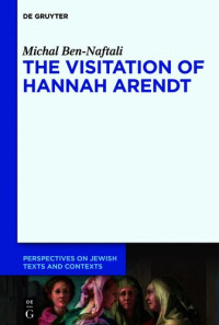 Michal Ben-Naftali — The Visitation of Hannah Arendt