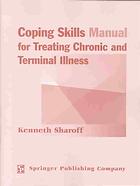 Kenneth Sharoff — Coping skills manual for treating chronic and terminal illness