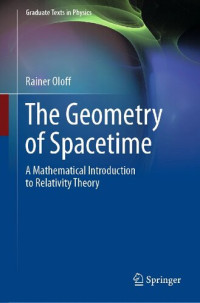 Rainer Oloff — The Geometry of Spacetime. A Mathematical Introduction to Relativity Theory