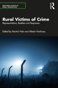 Rachel Hale, Alistair Harkness — Rural Victims of Crime: Representations, Realities and Responses