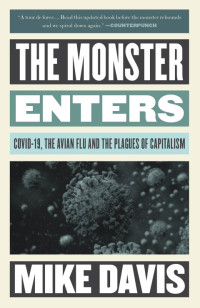 Mike Davis — The Monster Enters: COVID-19, Avian Flu, and the Plagues of Capitalism