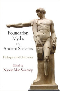 Naoise Mac Sweeney (editor); Naoíse Mac Sweeney (editor) — Foundation Myths in Ancient Societies: Dialogues and Discourses