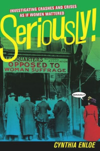 Cynthia Enloe — Seriously!: Investigating Crashes and Crises as If Women Mattered