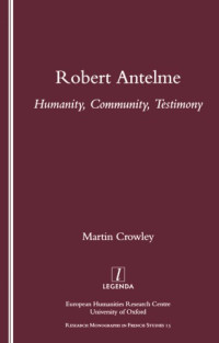 Martin Crowley — Robert Antelme: Humanity, Community, Testimony