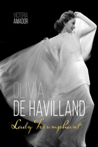 Victoria Amador — Olivia de Havilland - Lady Triumphant (2019)