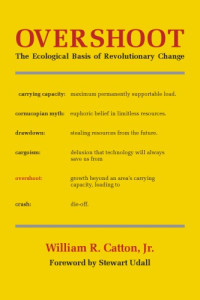 Catton, William R — Overshoot: the ecolog. basis of revolutionary change