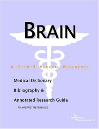 ICON Health Publications — Brain - A Medical Dictionary, Bibliography, and Annotated Research Guide to Internet References