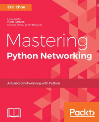 Chou, Eric — Mastering Python networking: advanced networking with Python