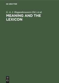 G. A. J. Hoppenbrouwers (editor); P. A. M. Seuren (editor); A. J. M. M. Weijters (editor) — Meaning and the lexicon