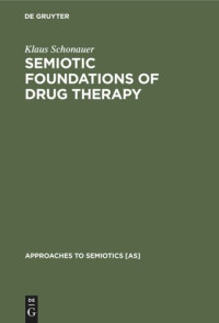 Klaus Schonauer — Semiotic Foundations of Drug Therapy: The Placebo Problem in a New Perspective