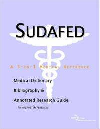 Icon Health Publications — Sudafed: A Medical Dictionary, Bibliography, And Annotated Research Guide To Internet References