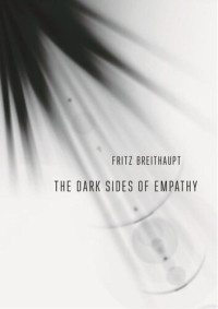 Fritz Breithaupt; Andrew B. B. Hamilton — The Dark Sides of Empathy