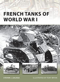 Steven J. Zaloga, Tony Bryan (Illustrator) — French Tanks of World War I