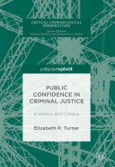 Elizabeth R. Turner — Public Confidence in Criminal Justice: A History and Critique