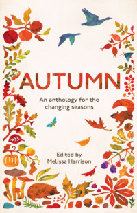 Harrison, Melissa — Autumn: an anthology for the changing seasons