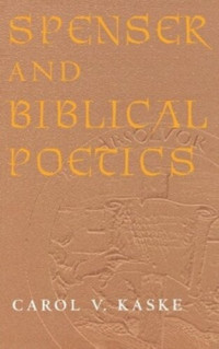 Carol V. Kaske — Spenser and Biblical Poetics