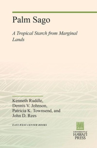 Kenneth Ruddle; Dennis V. Johnson; Patricia K. Townsend; John D. Rees — Palm Sago: A Tropical Starch from Marginal Lands
