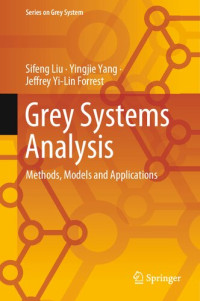 Sifeng Liu, Yingjie Yang, Jeffrey Yi-Lin Forrest — Grey Systems Analysis: Methods, Models and Applications