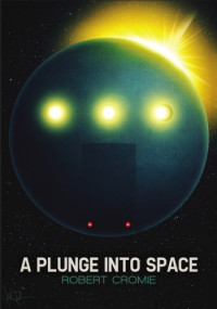 Cromie, Robert — A Plunge Into Space