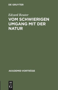 Edzard Reuter — Vom schwierigen Umgang mit der Natur: Anmerkungen zum Verhältnis von Wissenschaft, Wirtschaft und Politik