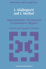 J. Alajbegović, J. Močkoř (auth.) — Approximation Theorems in Commutative Algebra: Classical and Categorical Methods