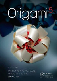 Wang-Iverson P., Lang R.J., Yim M. (Eds.) — Origami 5