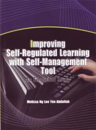 Melissa Lee Yen Abdullah Ng — Improving Self-Regulated Learning with Self-Management Tool: An Emprical Study