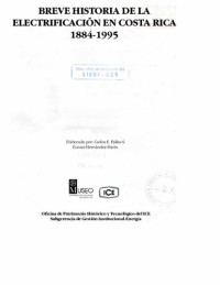 Carlos E. Fallas S., Eunice Hernández Marín — Breve historia de la electrificación en Costa Rica 1884-1995