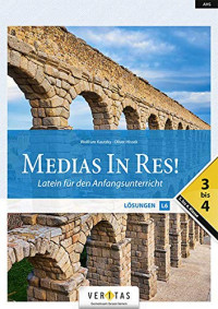 Oliver Hissek; Wolfram Kautzky — Medias in res! AHS: 3. bis 4. Klasse - Lösungen für das sechsjährige Latein