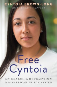 Cyntoia Brown-Long — Free Cyntoia: My Search for Redemption in the American Prison System