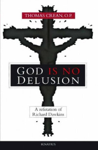 Thomas Crean — God is No Delusion: A Refutation of Richard Dawkins