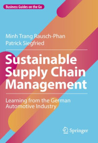 Minh Trang Rausch-Phan, Patrick Siegfried — Sustainable Supply Chain Management: Learning from the German Automotive Industry