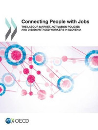 Organization for Economic Cooperation & Development — Connecting People with Jobs: The Labour Market, Activation Policies and Disadvantaged Workers in Slovenia