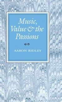 Aaron Ridley — Music, Value and the Passions