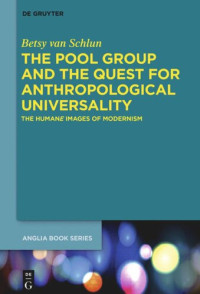 Betsy van Schlun — The Pool Group and the Quest for Anthropological Universality: The Humane Images of Modernism